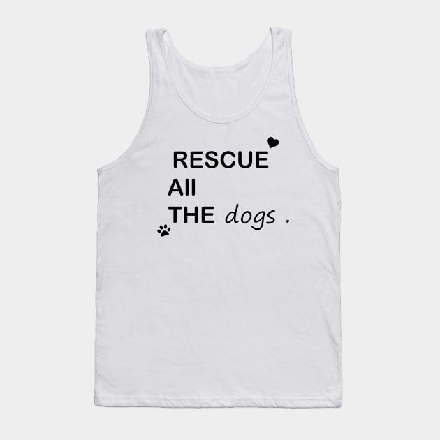 Rescue All The Dogs Tank Top by creativitythings 